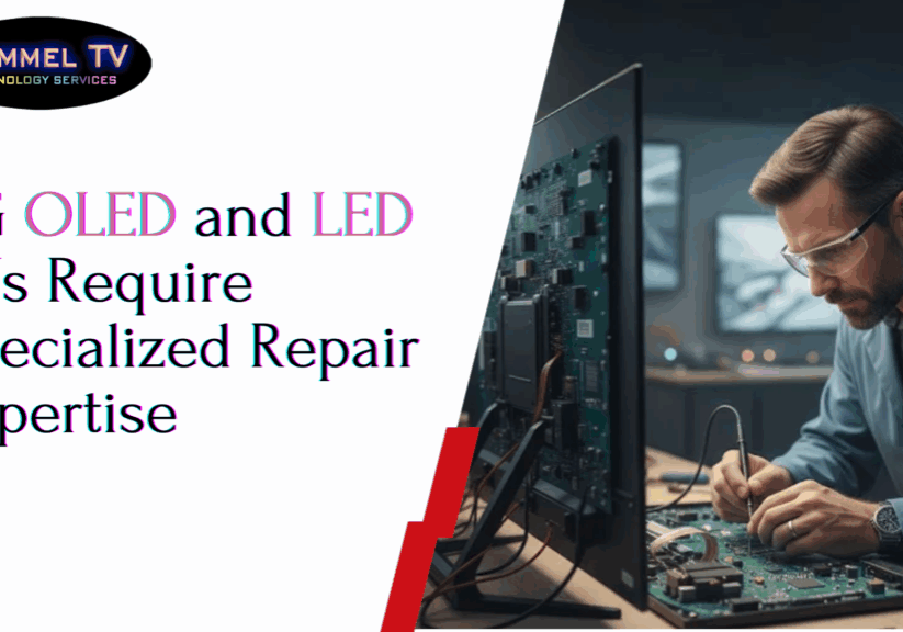 LG OLED and LED TVs Require Specialized Repair Expertise LG OLED and LED TVs Require Specialized Repair Expertise